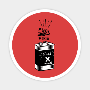 Fuel to Fire Magnet